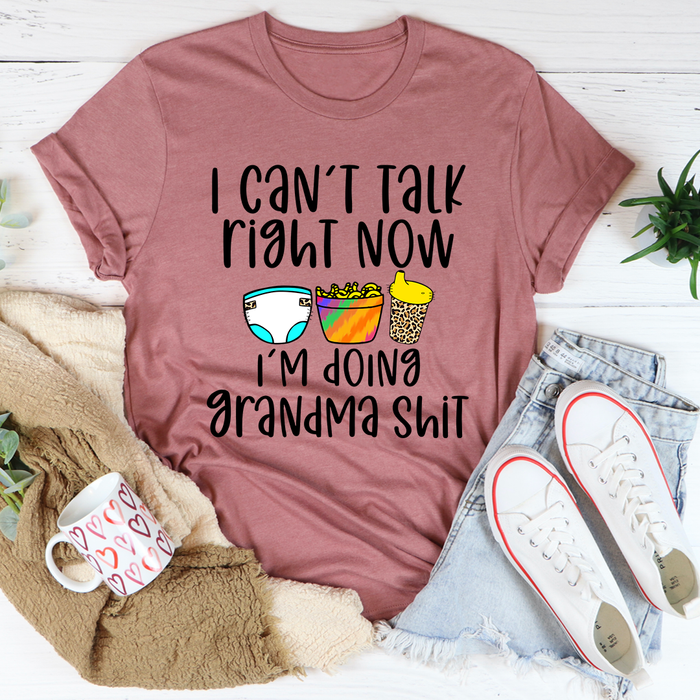 I Cant Talk Right Now Im Doing Grandma Stuff Tee