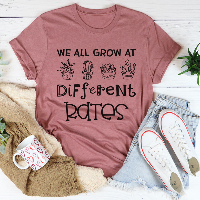 We All Grow At Different Rates Tee