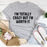 Im Totally Crazy But Im Worth It Tee