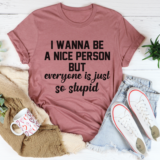 I Wanna Be A Nice Person Tee