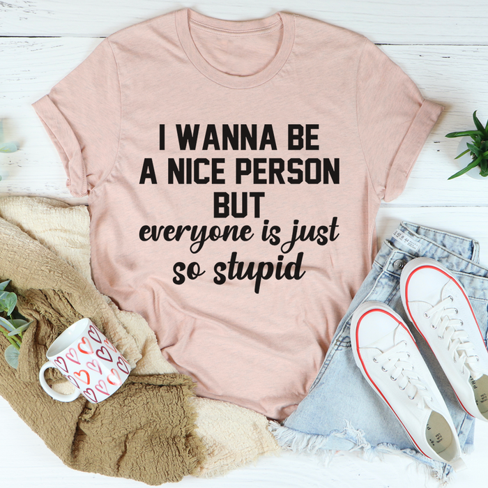 I Wanna Be A Nice Person Tee