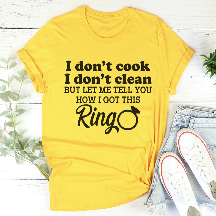 I Dont Cook I Dont Clean Tee