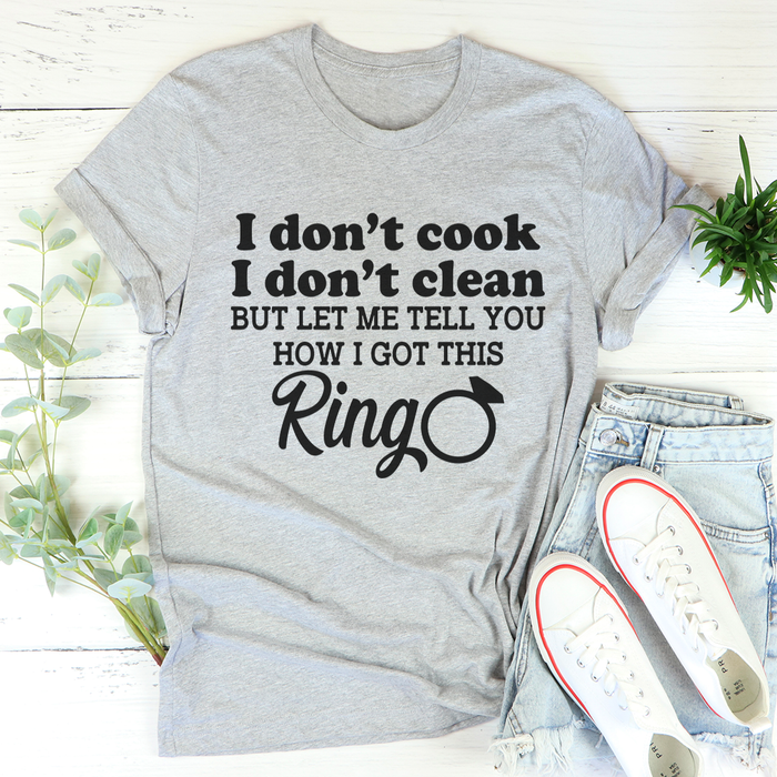 I Dont Cook I Dont Clean Tee