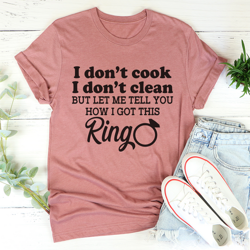 I Dont Cook I Dont Clean Tee