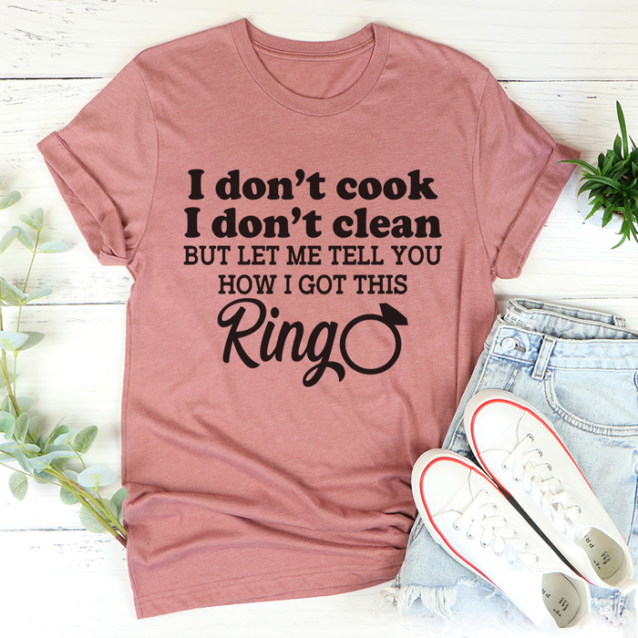 I Dont Cook I Dont Clean Tee