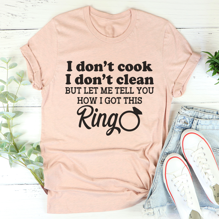 I Dont Cook I Dont Clean Tee