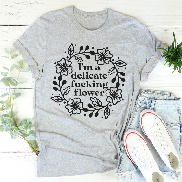 Im A Delicate Flower Tee