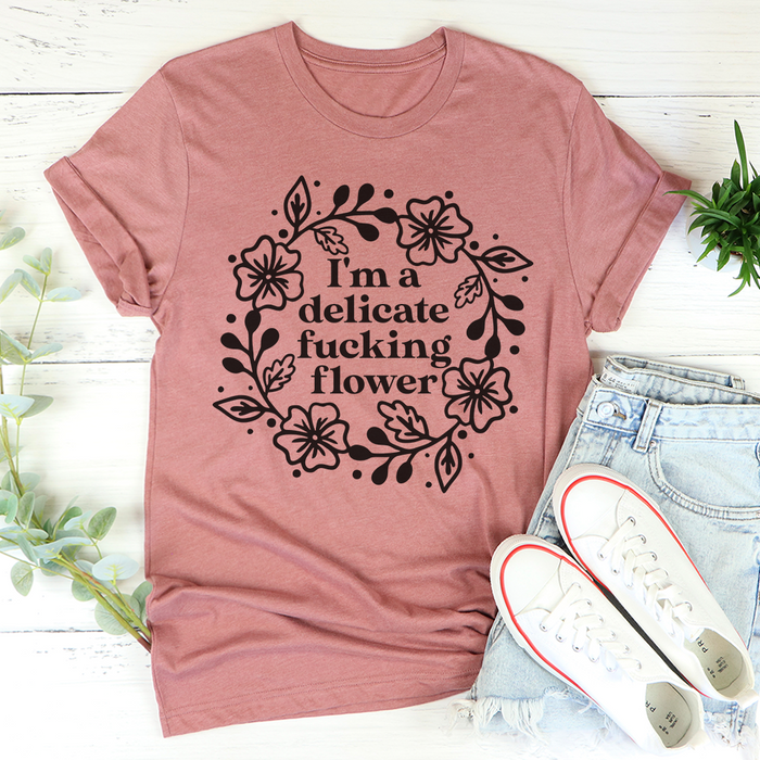Im A Delicate Flower Tee