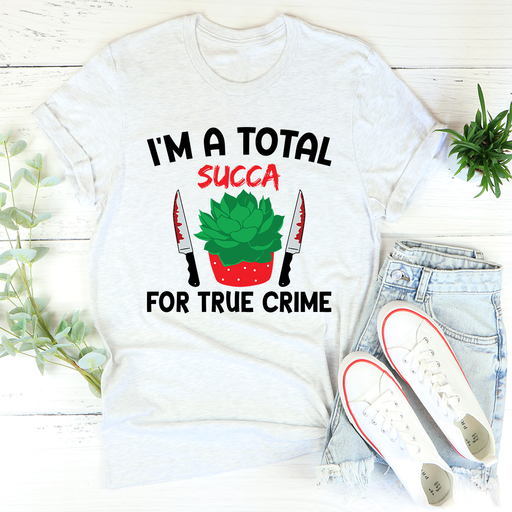Im A Total Succa For True Crime Tee
