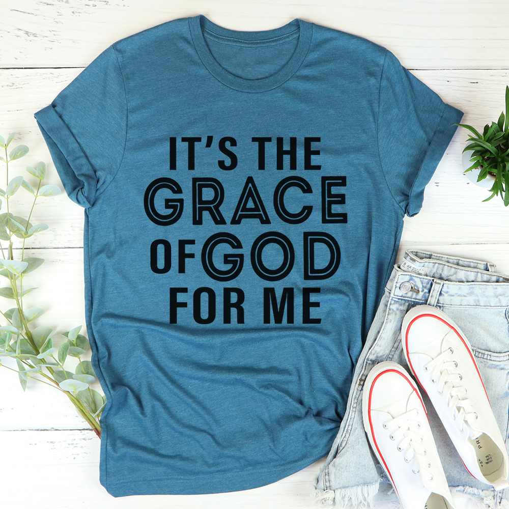Its The Grace Of God For Me Tee