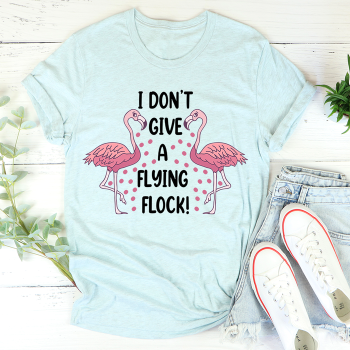 I Dont Give A Flying Flock Tee