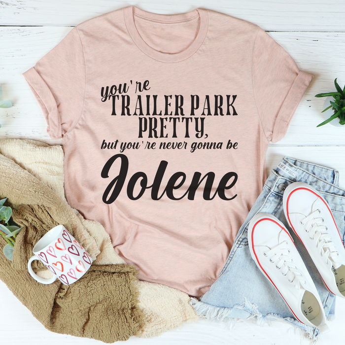 Youre Trailer Park Pretty Tee