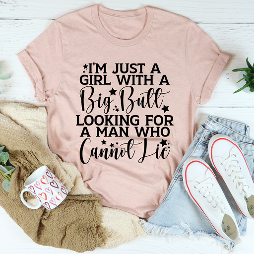 Im Just A Girl Looking For A Man Who Cannot Lie Tee