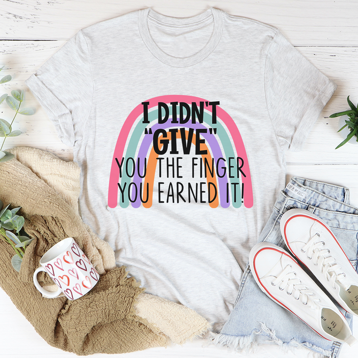 I Didnt Give You The Finger Tee