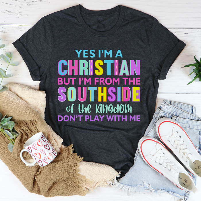 Im From The Southside Of The Kingdom Tee
