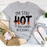 Im Still Hot It Just Comes In Flashes Tee