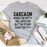 Sarcasm Where The Witty Will Have Fun Tee