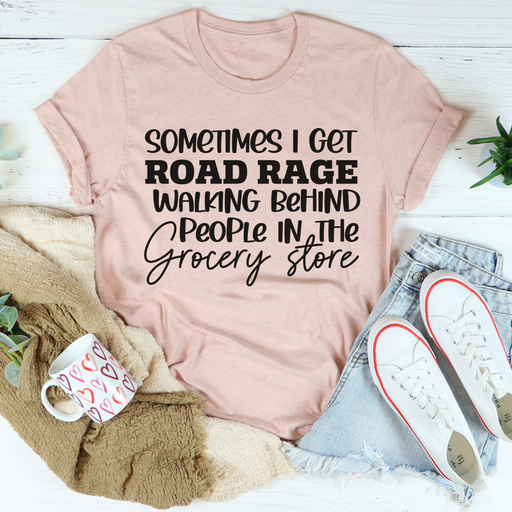 Sometimes I Get Road Rage Tee