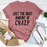 Just The Right Amount Of Crazy Tee