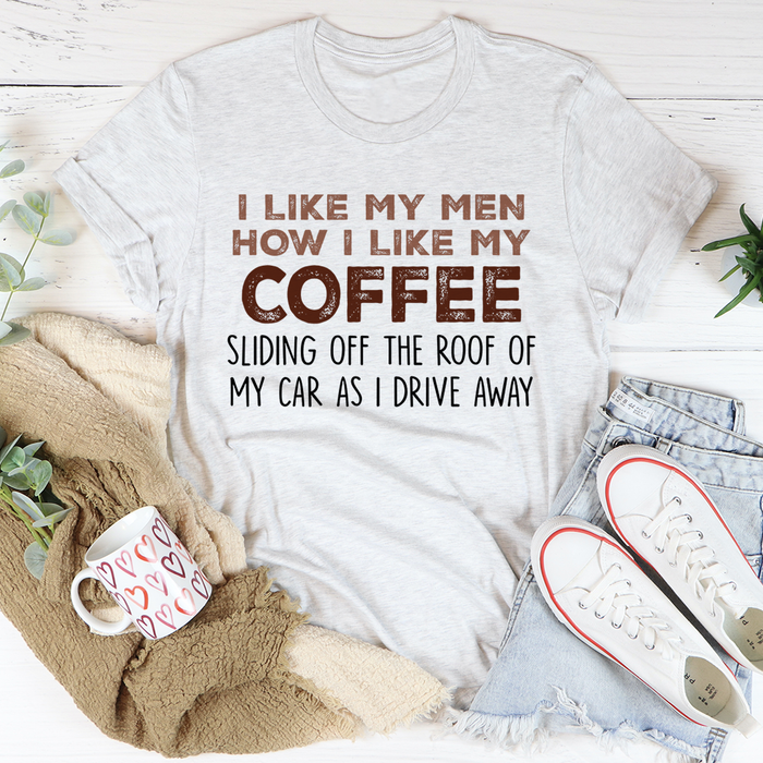 I Like My Men How I Like My Coffee Tee