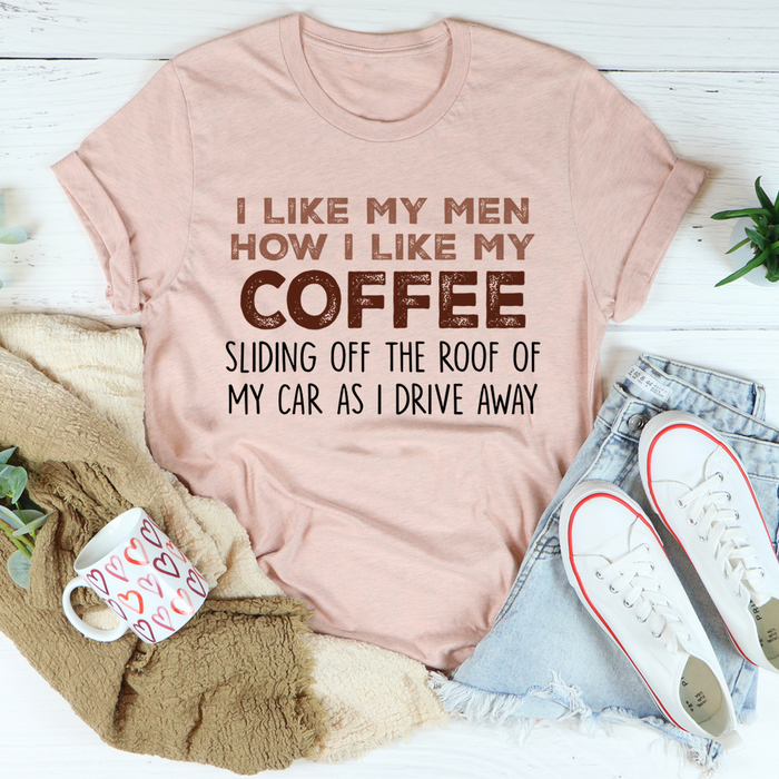 I Like My Men How I Like My Coffee Tee