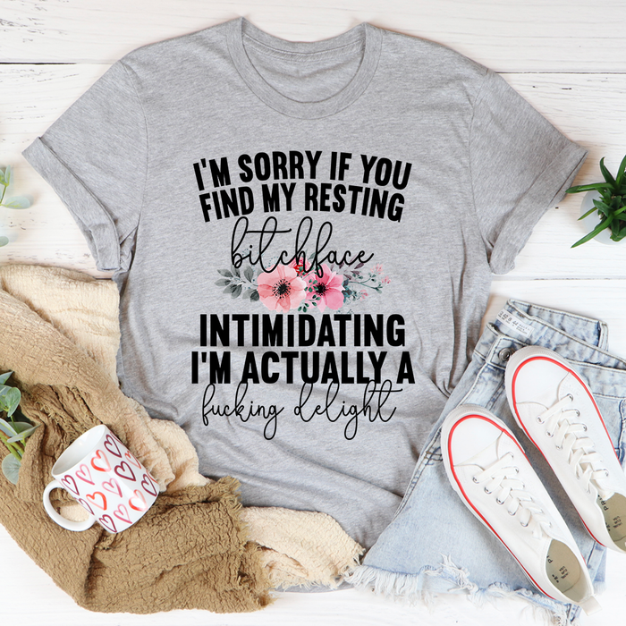 Im Sorry If You Find My Resting Face Intimidating Tee