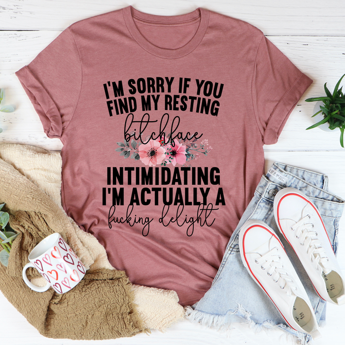 Im Sorry If You Find My Resting Face Intimidating Tee