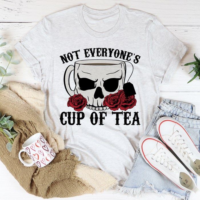 Not Everyones Cup Of Tea Tee