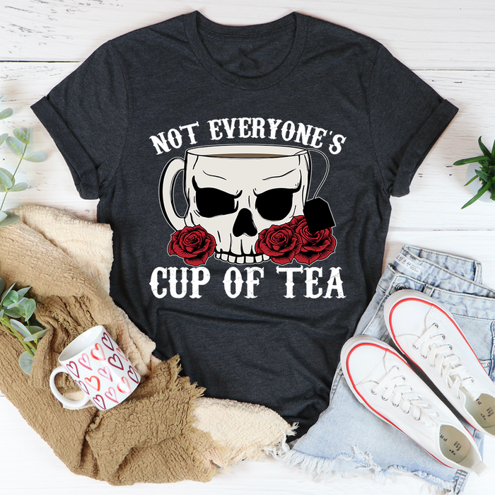 Not Everyones Cup Of Tea Tee