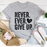 Never Ever Give Up Tee