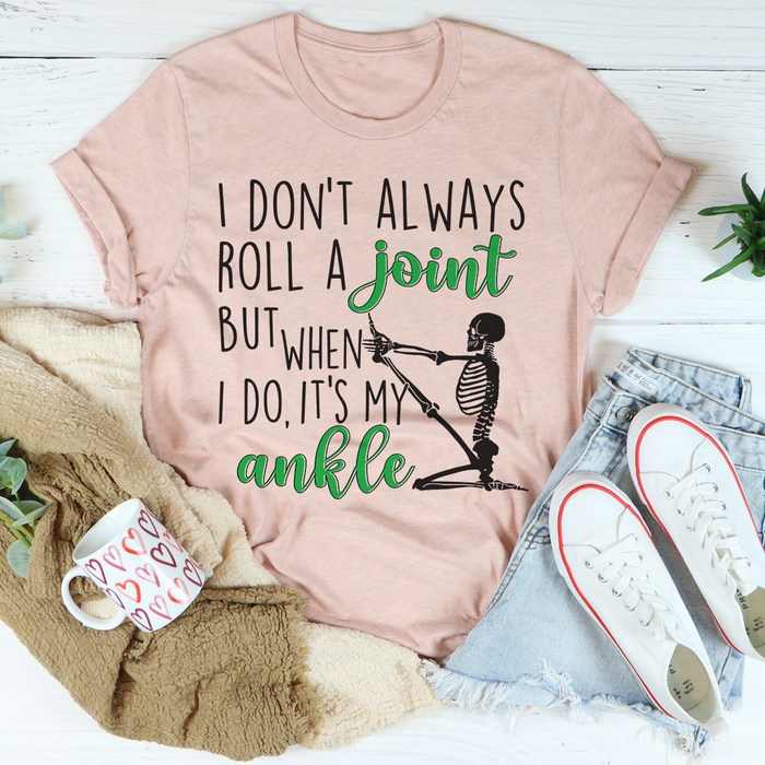 I Dont Always Roll A Joint Skull Tee