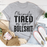 Obviously Tired Of Your BS Tee