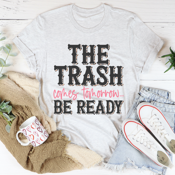 The Trash Comes Tomorrow Tee