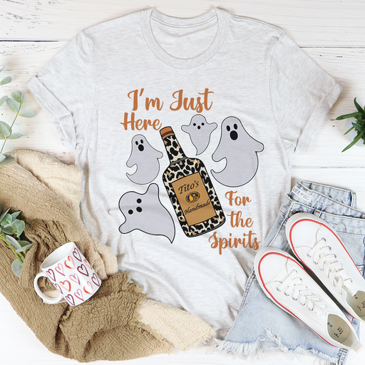 Im Just Here For The Spirits Tee