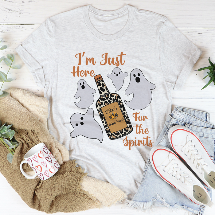 Im Just Here For The Spirits Tee