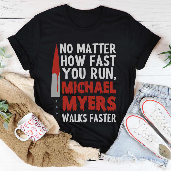 No Matter How Fast You Run Tee