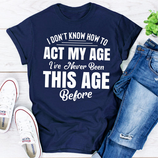 I Dont Know How To Act My Age