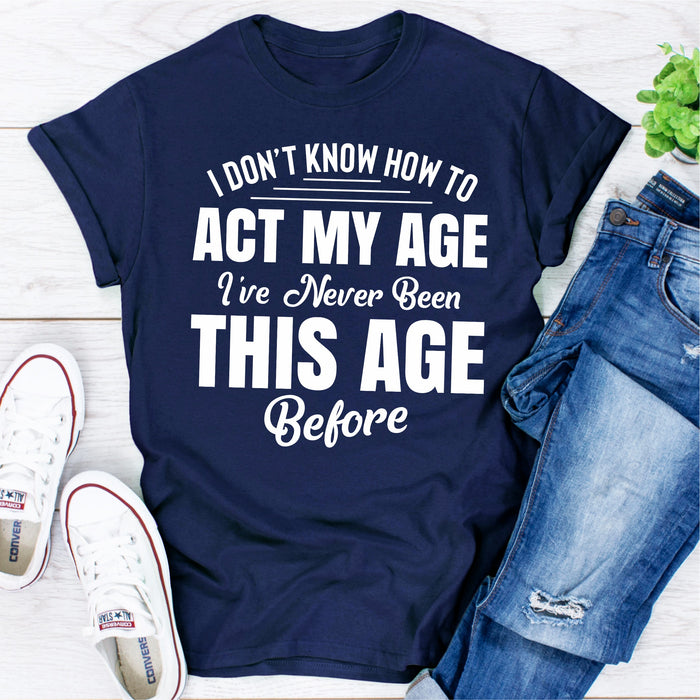 I Dont Know How To Act My Age