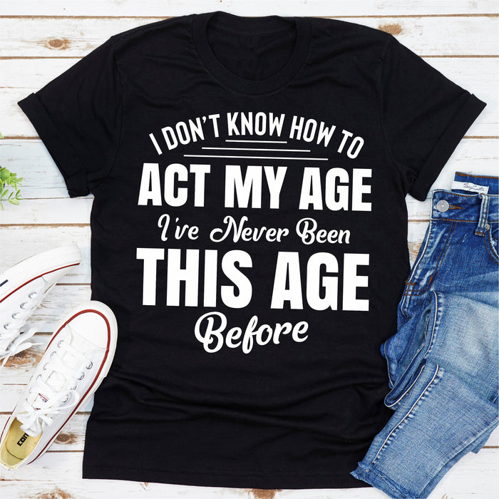 I Dont Know How To Act My Age