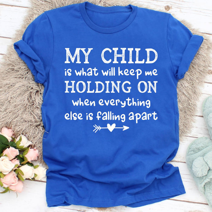 My Child Is What Will Keep Me Holding On When Everything Else Is Falling Apart