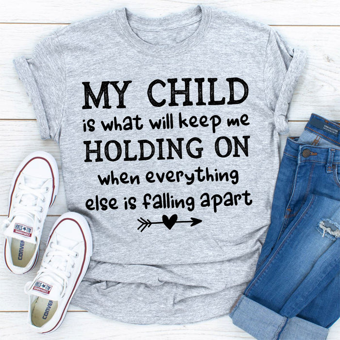 My Child Is What Will Keep Me Holding On When Everything Else Is Falling Apart