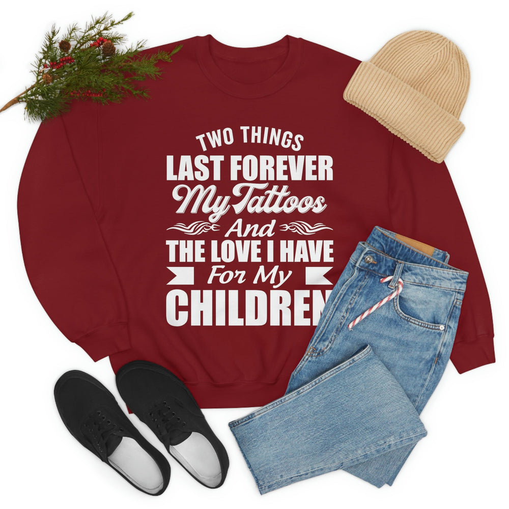 Two Things Last Forever My Tattoos And The Love I Have For My Children