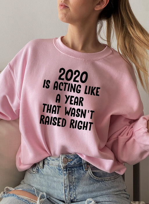 2020 Is Acting Like A Year That Wasnt Raised Rig Sweat Shirt