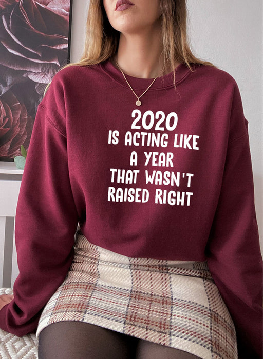 2020 Is Acting Like A Year That Wasnt Raised Rig Sweat Shirt