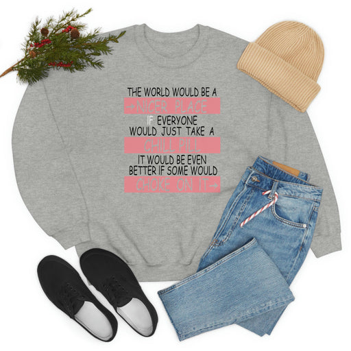 Take A Chill Pill Sweat Shirt
