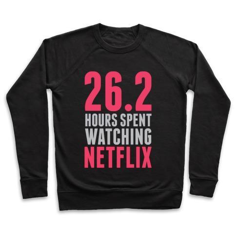 Virgin Teez  Pullover 26.2 HOURS SPENT WATCHING NETFLIX CREWNECK SWEATSHIRT