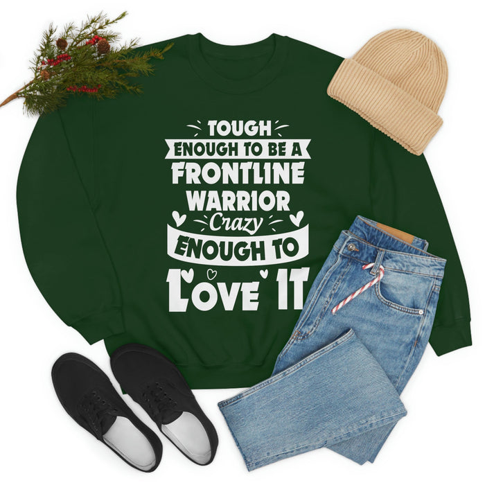 Tough Enough To Be A Frontline Warrior Crazy Enough To Love It