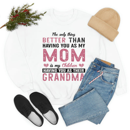 The Only Thing Better Than Having You As My Mom