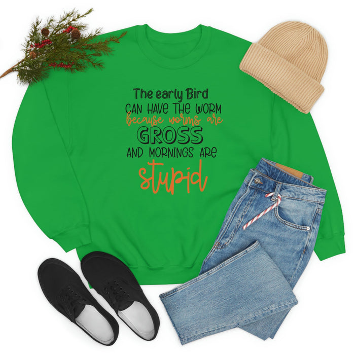 The Early Bird Can Have The Worm Sweat Shirt