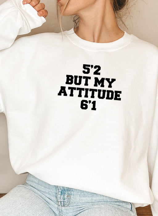 52 But My Attitude Sweat Shirt